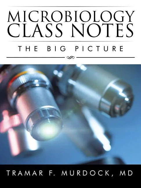 Microbiology Class Notes: The Big Picture - Paperback