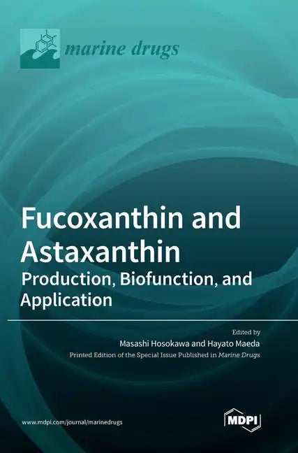 Fucoxanthin and Astaxanthin: Production, Biofunction, and Application - Hardcover