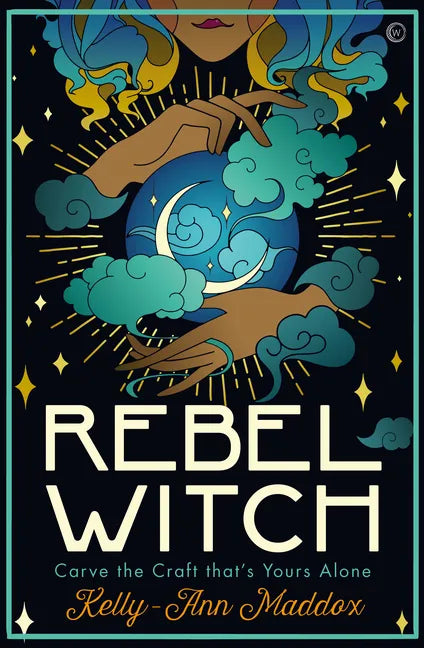Rebel Witch: Carve the Craft That's Yours Alone - Hardcover