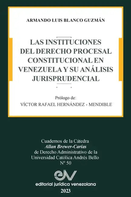 Las Instituciones del Derecho Prcesal Constitucional En Venezuela Y Su Análisis Jurisprudencial - Paperback
