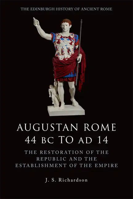 Augustan Rome 44 BC to Ad 14: The Restoration of the Republic and the Establishment of the Empire - Paperback