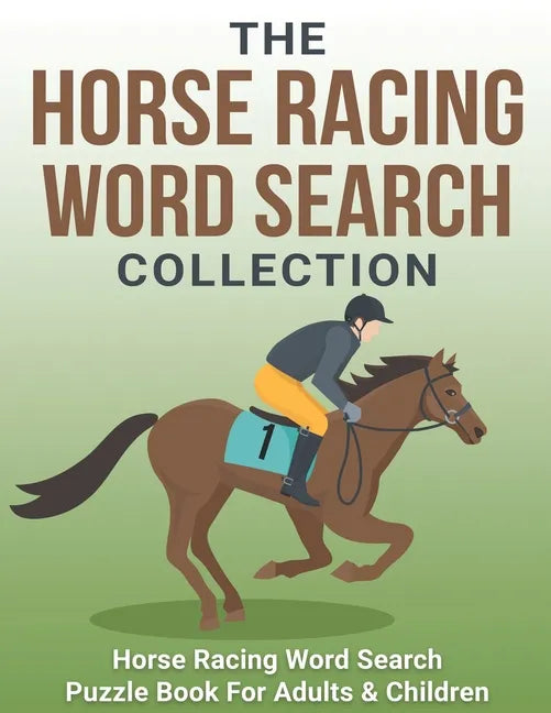 The Horse Racing Word Search Collection: Large Print Word Search Puzzle Book About Horse Racing Racehorse Champions, Jockeys, Trainers... & More Horse - Paperback