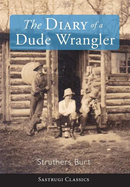 The Diary of a Dude Wrangler - Hardcover