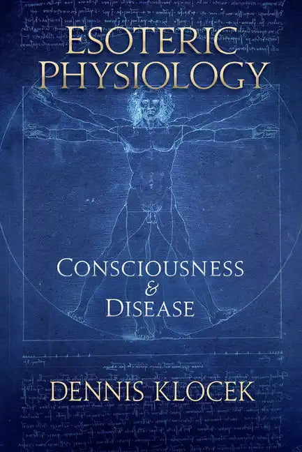 Esoteric Physiology: Consciousness and Disease - Paperback