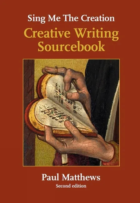 Sing Me the Creation: Creative Writing Sourcebook - Paperback