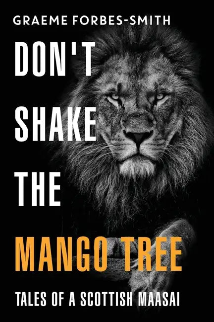 Don't Shake the Mango Tree - Tales of a Scottish Maasai - Paperback