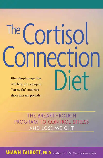 The Cortisol Connection Diet: The Breakthrough Program to Control Stress and Lose Weight - Paperback