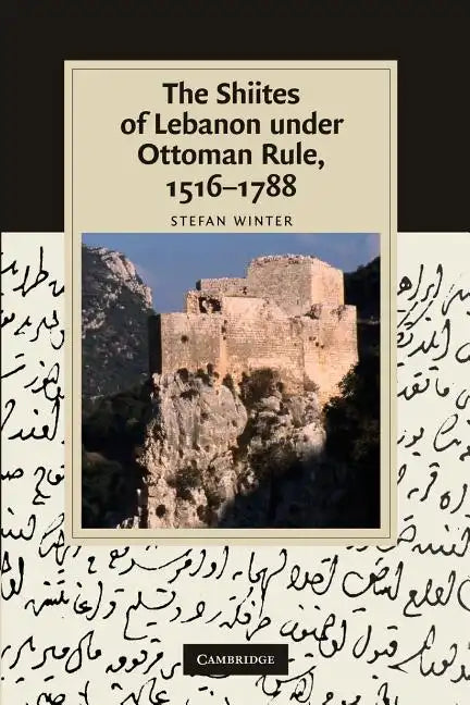The Shiites of Lebanon Under Ottoman Rule, 1516 1788 - Paperback