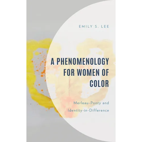A Phenomenology for Women of Color: Merleau-Ponty and Identity-in-Difference - Hardcover