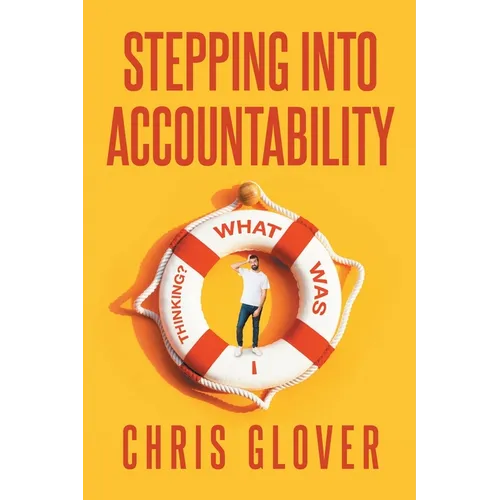 Stepping Into Accountability: What Was I Thinking? - Paperback