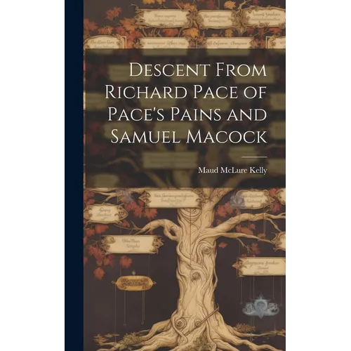 Descent From Richard Pace of Pace's Pains and Samuel Macock - Hardcover