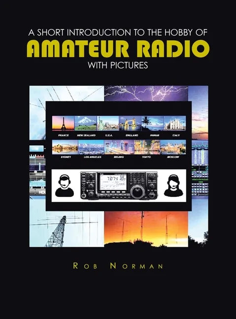 A short Introduction to the hobby of Amateur Radio with Pictures - Hardcover
