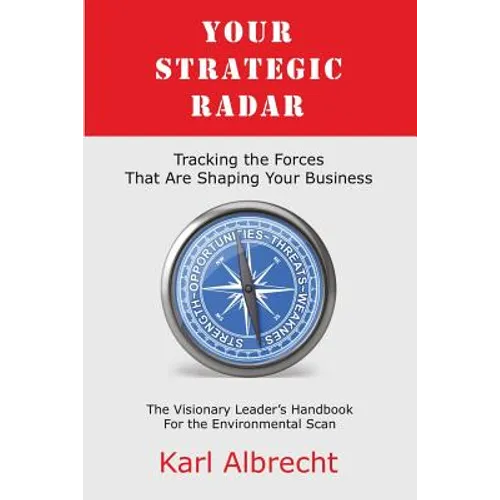 Your Strategic Radar: Tracking The Forces That Are Shaping Your Business - Paperback