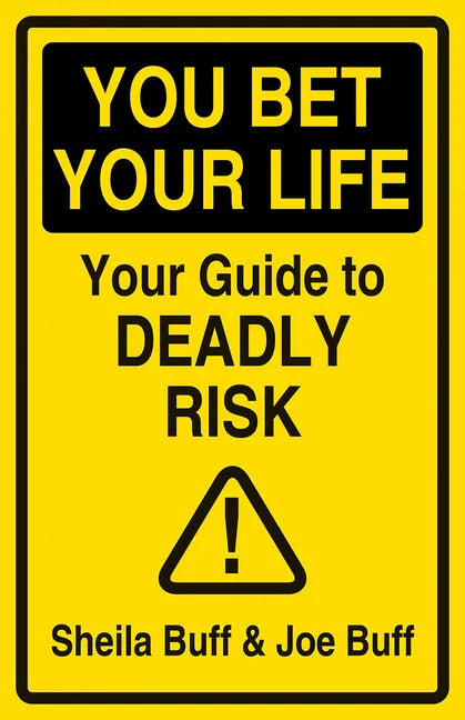 You Bet Your Life: Your Guide to Deadly Risk - Hardcover