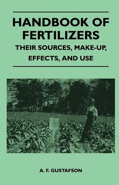 Handbook of Fertilizers - Their Sources, Make-Up, Effects, and Use - Paperback