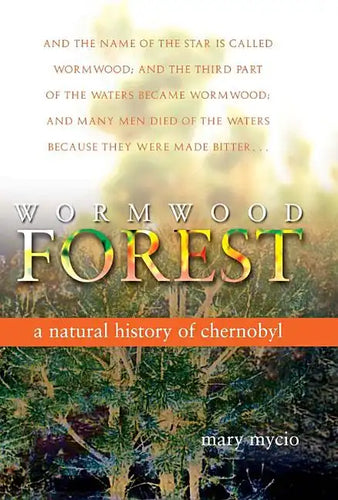 Wormwood Forest: A Natural History of Chernobyl - Paperback