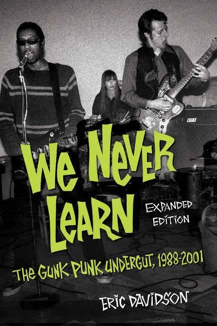 We Never Learn: The Gunk Punk Undergut, 1988-2001 - Paperback