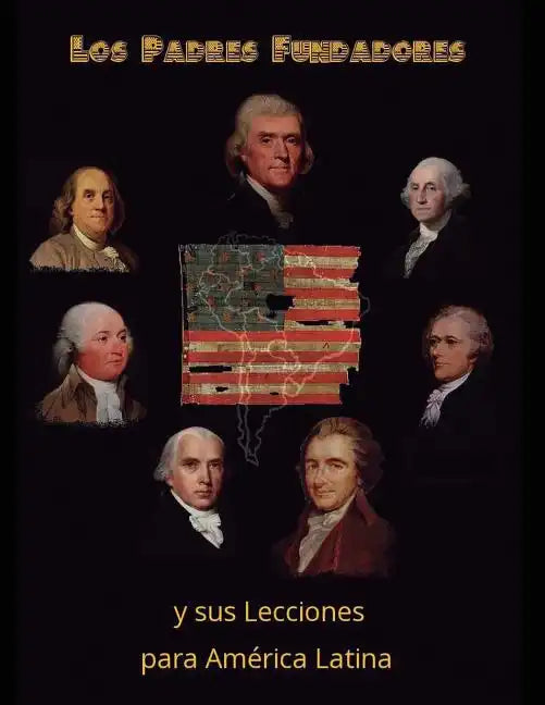 Los Padres Fundadores y sus lecciones para America Latina - Paperback