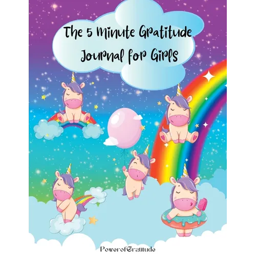 The 5 Minute Gratitude Journal for Girls: A Journal to Teach Children to Practice Gratitude and Mindfulness. Fun and Fast Ways for Kids to Give Daily - Paperback