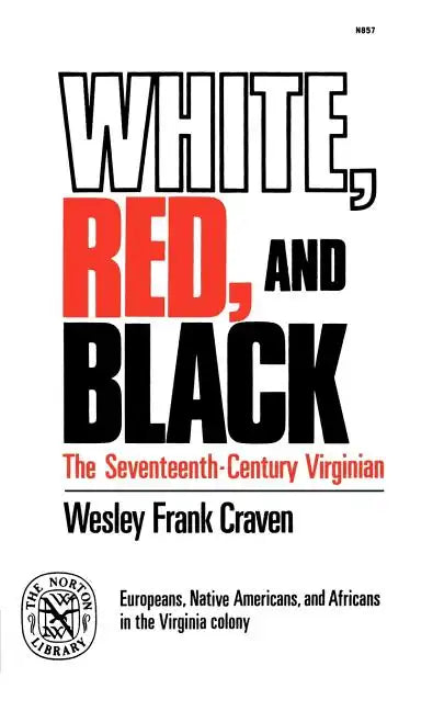 White, Red, and Black: The Seventeenth-Century Virginian - Paperback