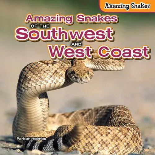 Amazing Snakes of the Southwest and West Coast - Library Binding