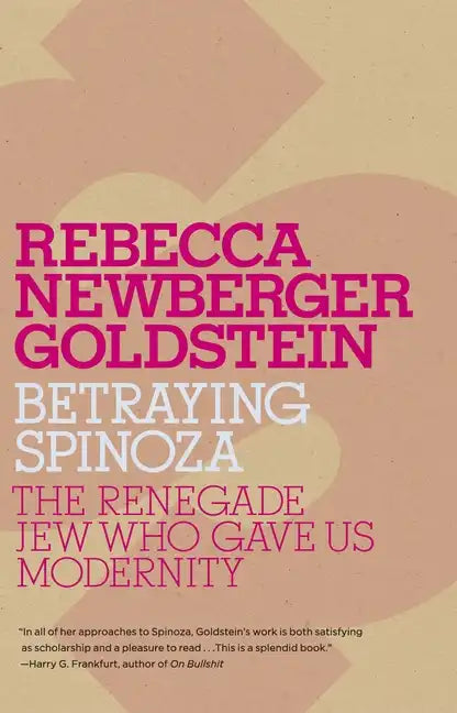 Betraying Spinoza: The Renegade Jew Who Gave Us Modernity - Paperback