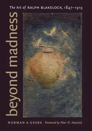 Beyond Madness: The Art of Ralph Blakelock, 1847-1919 - Hardcover