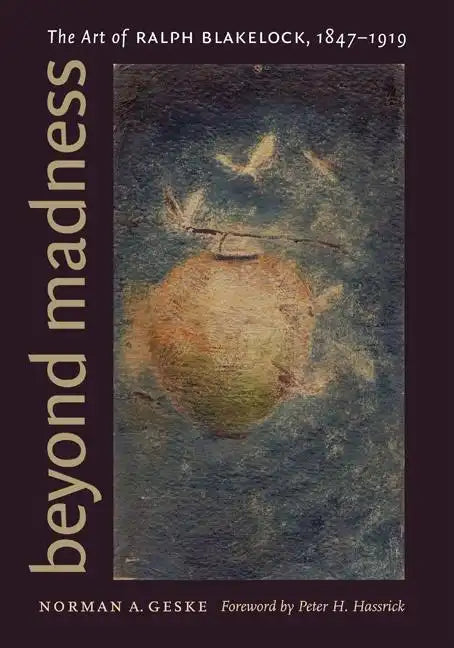 Beyond Madness: The Art of Ralph Blakelock, 1847-1919 - Hardcover