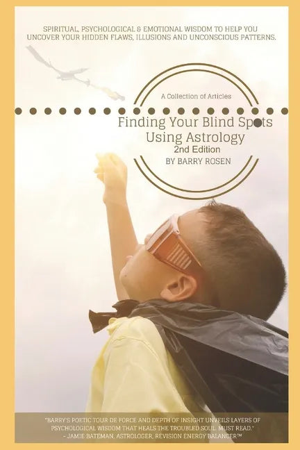 Finding Your Blind Spots Using Astrology: A Collection of Essays: Spiritual, psychological & emotional wisdom to help you uncover your hidden flaws, i - Paperback