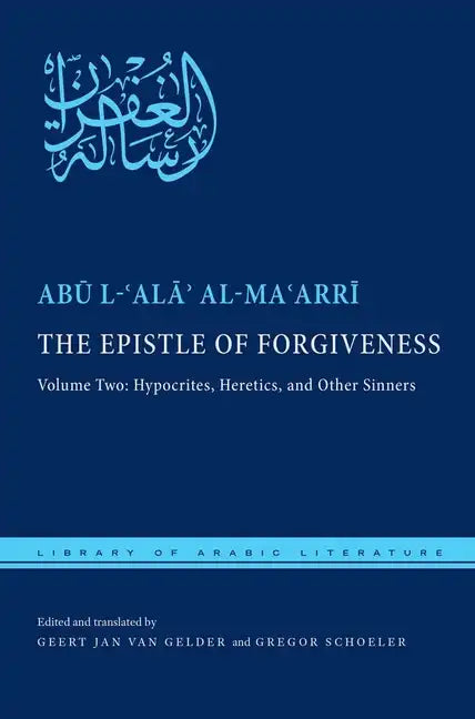 The Epistle of Forgiveness, Volume Two: Or, a Pardon to Enter the Garden: Hypocrites, Heretics, and Other Sinners - Hardcover