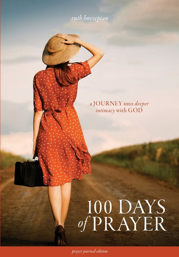 100 Days of Prayer: A JOURNEY into deeper intimacy with GOD (Prayer Journal Edition) - Paperback