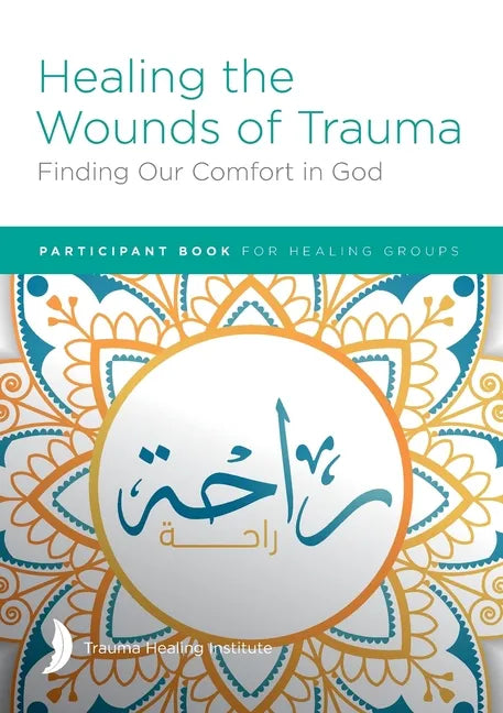 Healing the Wounds of Trauma: Finding Our Comfort in God Participant Book - Paperback
