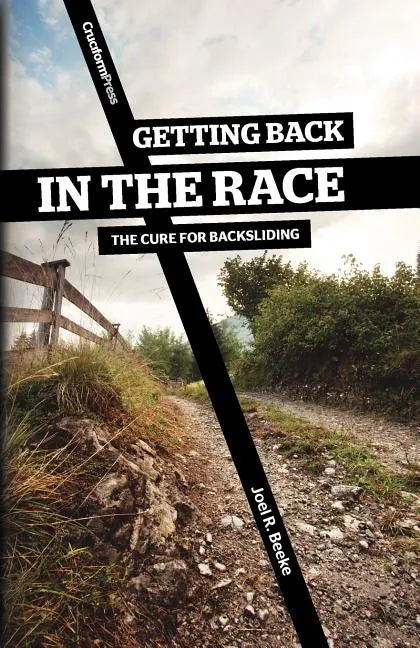 Getting Back in the Race: The Cure for Backsliding - Paperback
