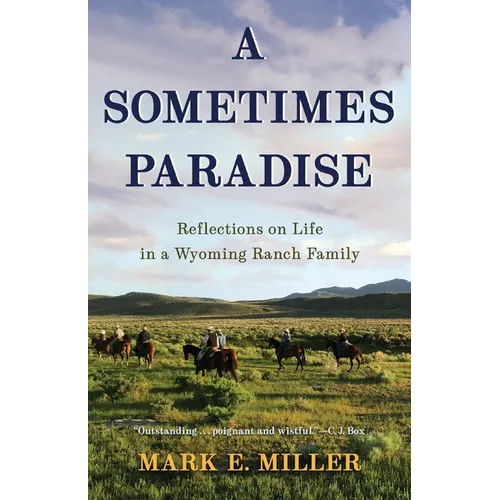 A Sometimes Paradise: Reflections on Life in a Wyoming Ranch Family - Paperback