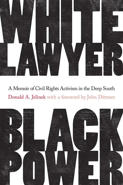 White Lawyer, Black Power: A Memoir of Civil Rights Activism in the Deep South - Hardcover