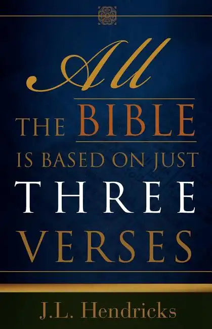 All the Bible Is Based on Just Three Verses - Paperback
