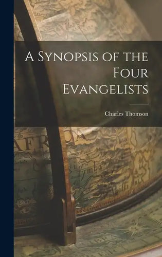A Synopsis of the Four Evangelists - Hardcover