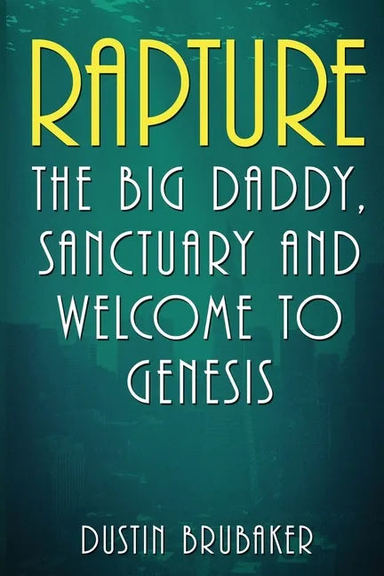 Rapture: The Big Daddy, Sanctuary and Welcome To Genesis - Paperback