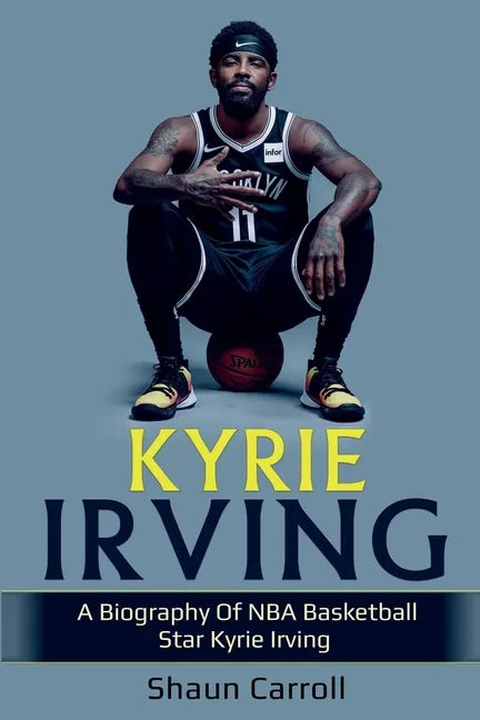 Kyrie Irving: A biography of NBA basketball star Kyrie Irving - Paperback