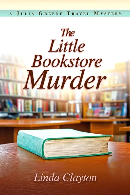 The Little Bookstore Murder: A Julia Greene Travel Mystery - Paperback