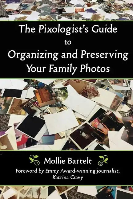 The Pixologist's Guide to Organizing and Preserving Your Family Photos - Paperback