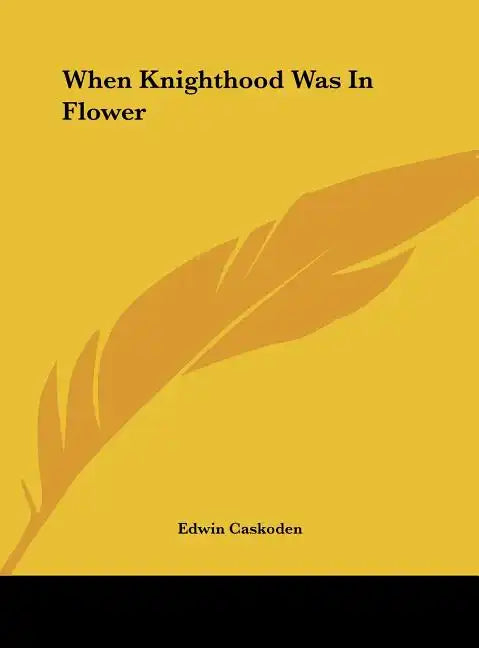 When Knighthood Was in Flower - Hardcover