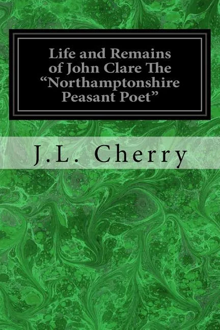 Life and Remains of John Clare The 