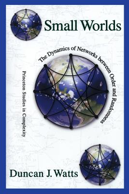 Small Worlds: The Dynamics of Networks Between Order and Randomness - Paperback