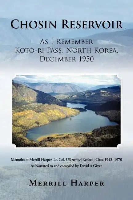 Chosin Reservoir: As I Remember Koto-Ri Pass, North Korea, December 1950 - Paperback