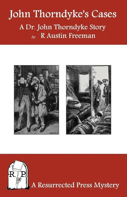 John Thorndyke's Cases: A Collection of Dr. John Thorndyke Stories as Related By Christopher Jervis, M.D. - Paperback