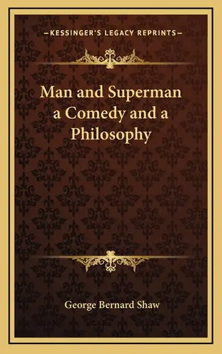 Man and Superman a Comedy and a Philosophy - Hardcover