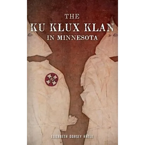 The Ku Klux Klan in Minnesota - Hardcover