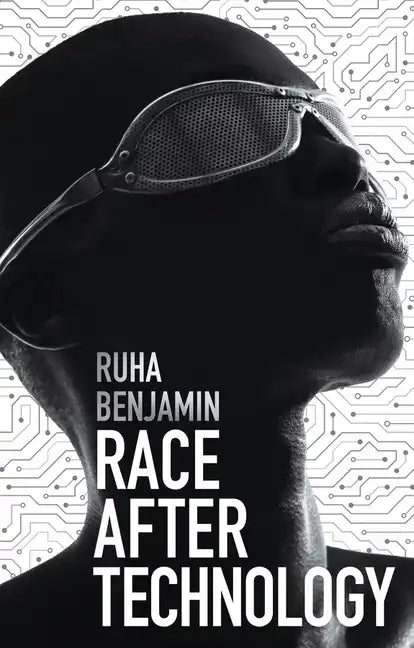 Race After Technology: Abolitionist Tools for the New Jim Code - Paperback