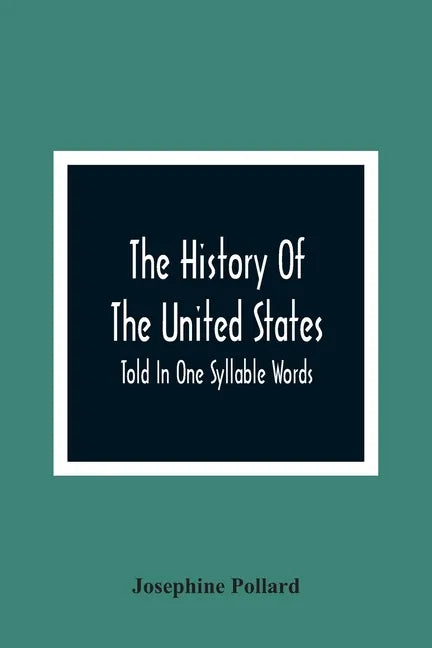 The History Of The United States; Told In One Syllable Words - Paperback